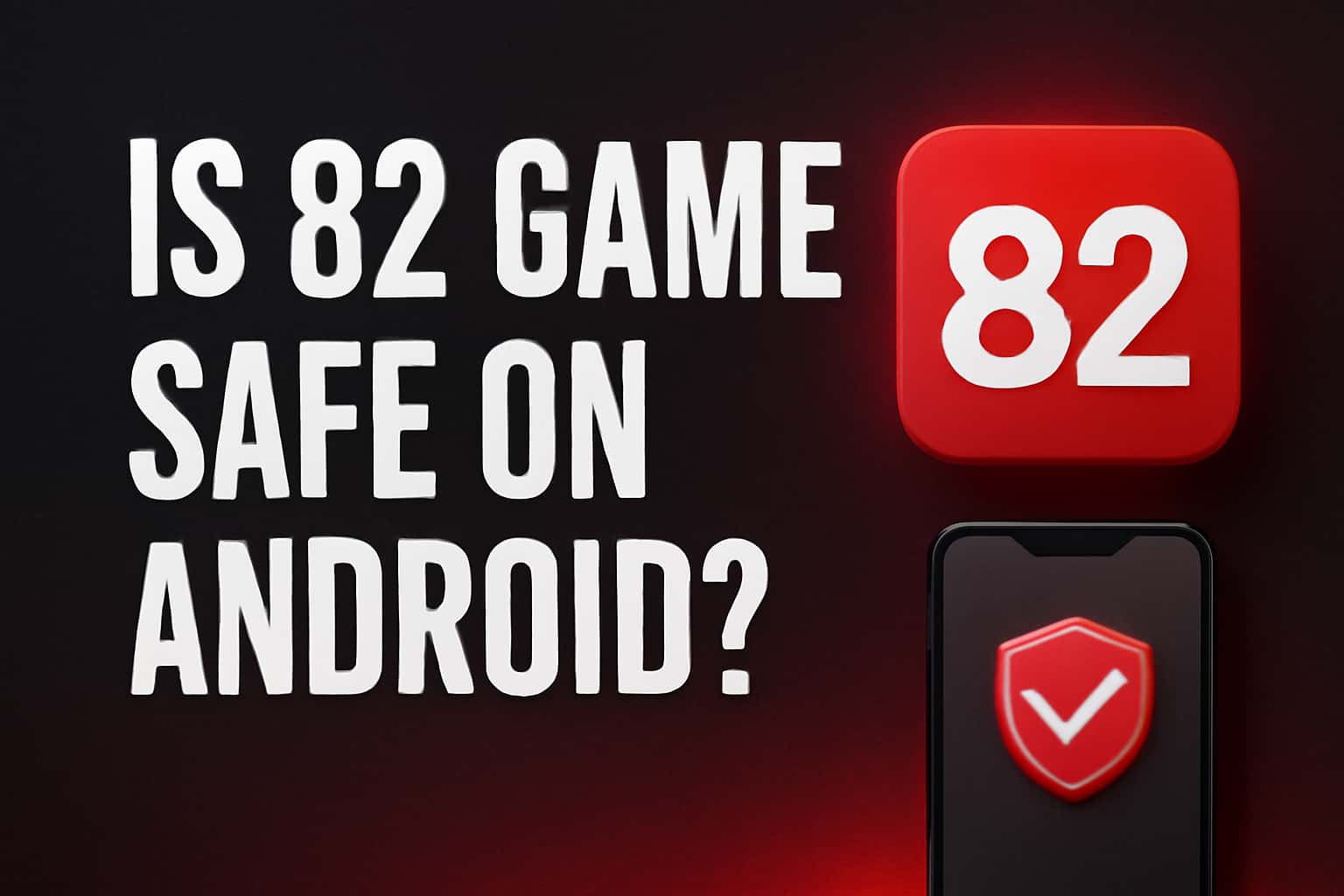 Informational graphic about the safety of 82 Game on Android devices.